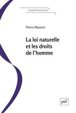 Pierre Manent, « <i>La Loi naturelle et les droits de l'homme</i>», PUF, en librairie le 14 mars.
