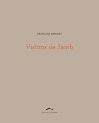 Visions de Jacob, de François Esperet, Editions du Sandre, 192 p., 18 €.
