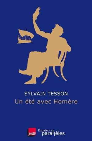 * Un été avec Homère, de Sylvain Tesson, France Inter/Les Equateurs (en librairie le 26 avril).