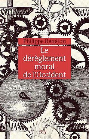 Le dérèglement moral de l'Occident de Philippe Bénéton (Éditions du Cerf), 272 p., 22 €.