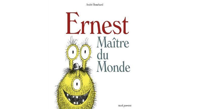 La couverture du nouveau livre d'André Bouchard, «Ernest Maître du monde».