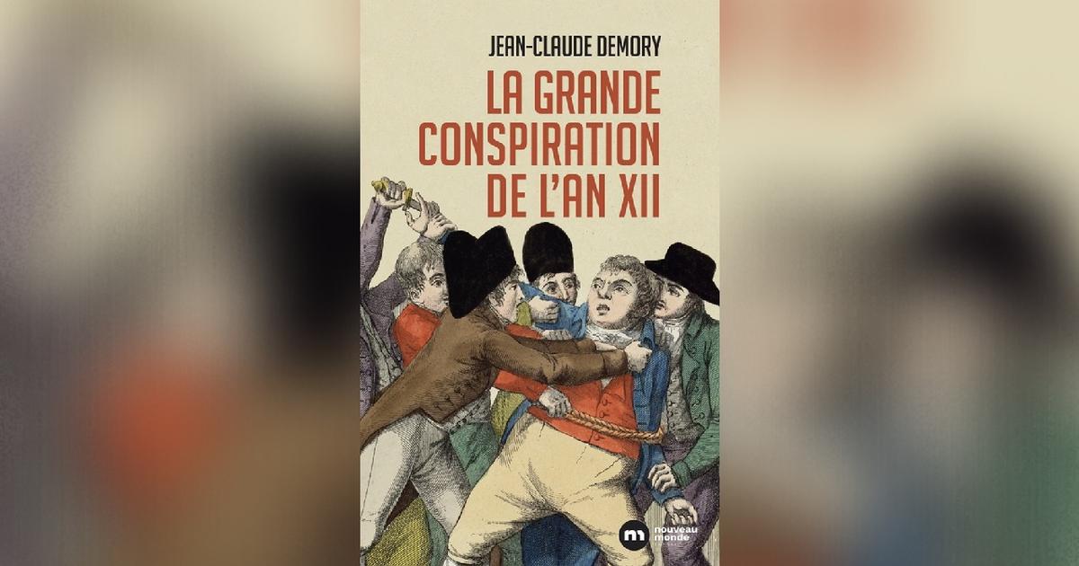 La grande conspiration de l'an XII, de Jean-Claude Demory: l'homme qui haïssait Bonaparte