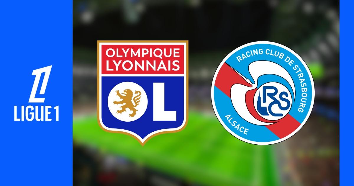 Lyon - Strasbourg : Sur quelle chaîne et à quelle heure voir le match de Ligue 1 en direct ?