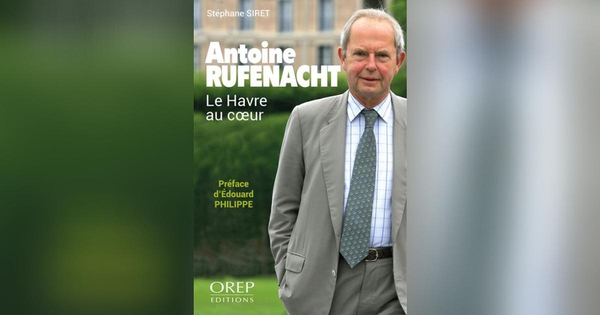 Antoine Rufenacht, Le Havre au cœur, de Stéphane Siret : l’héritage d’un maire hors pair