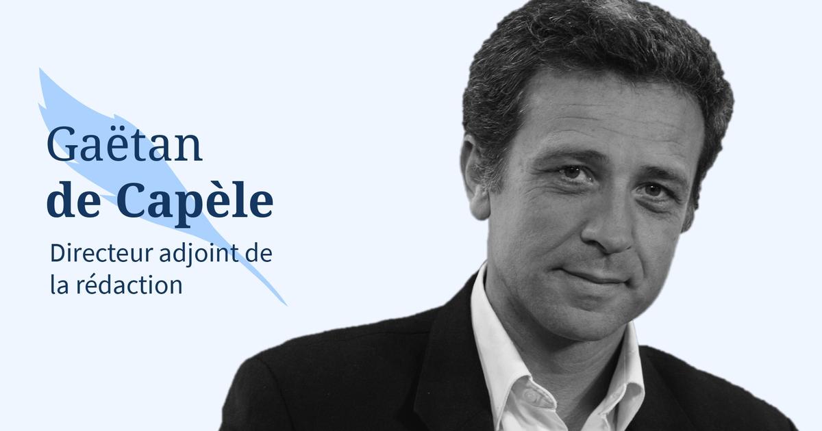 Lâ€™Ã©ditorial de GaÃ«tan de CapÃ¨leÂ :Â Â«Face Ã  la concurrence destructrice...