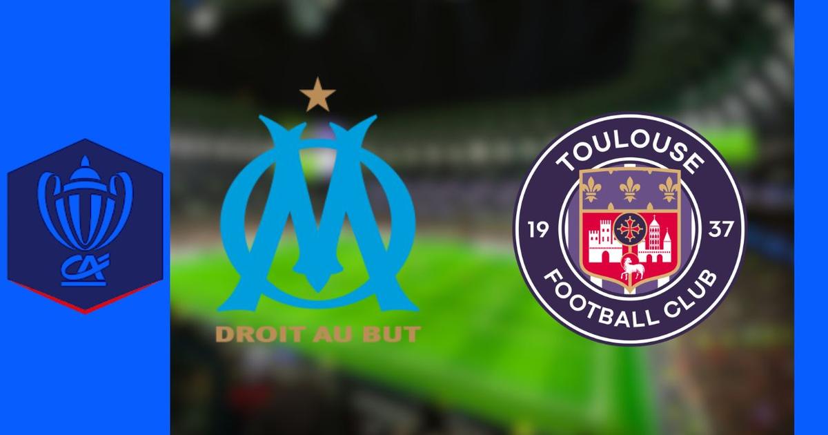 Marseille - Toulouse : Sur quelle chaîne et à quelle heure voir le match de Coupe de France en direct ?
