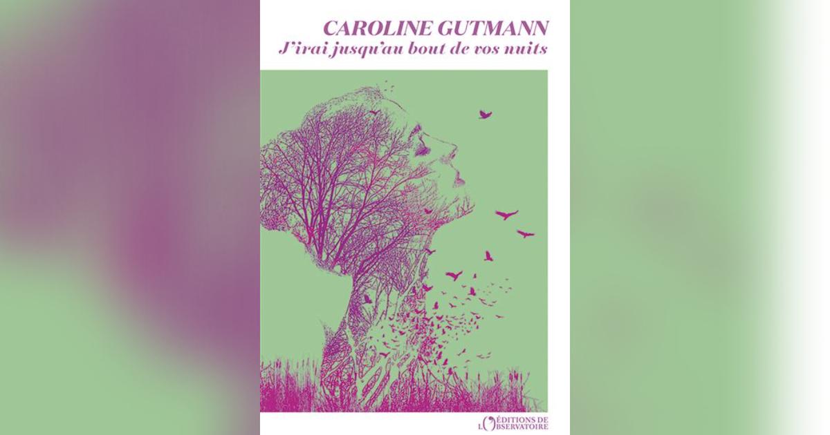 J’irai jusqu’au bout de vos nuits, de Caroline Gutmann : la quête et l’enquête