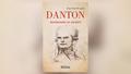 Danton, bonhomme ou démon, de Jean-Paul Desprat, Éditions du Rocher, 458 p., 24 €.