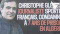Détenu en Algérie, le journaliste français Christophe Gleizes va recevoir sa première visite consulaire dans les prochains jours