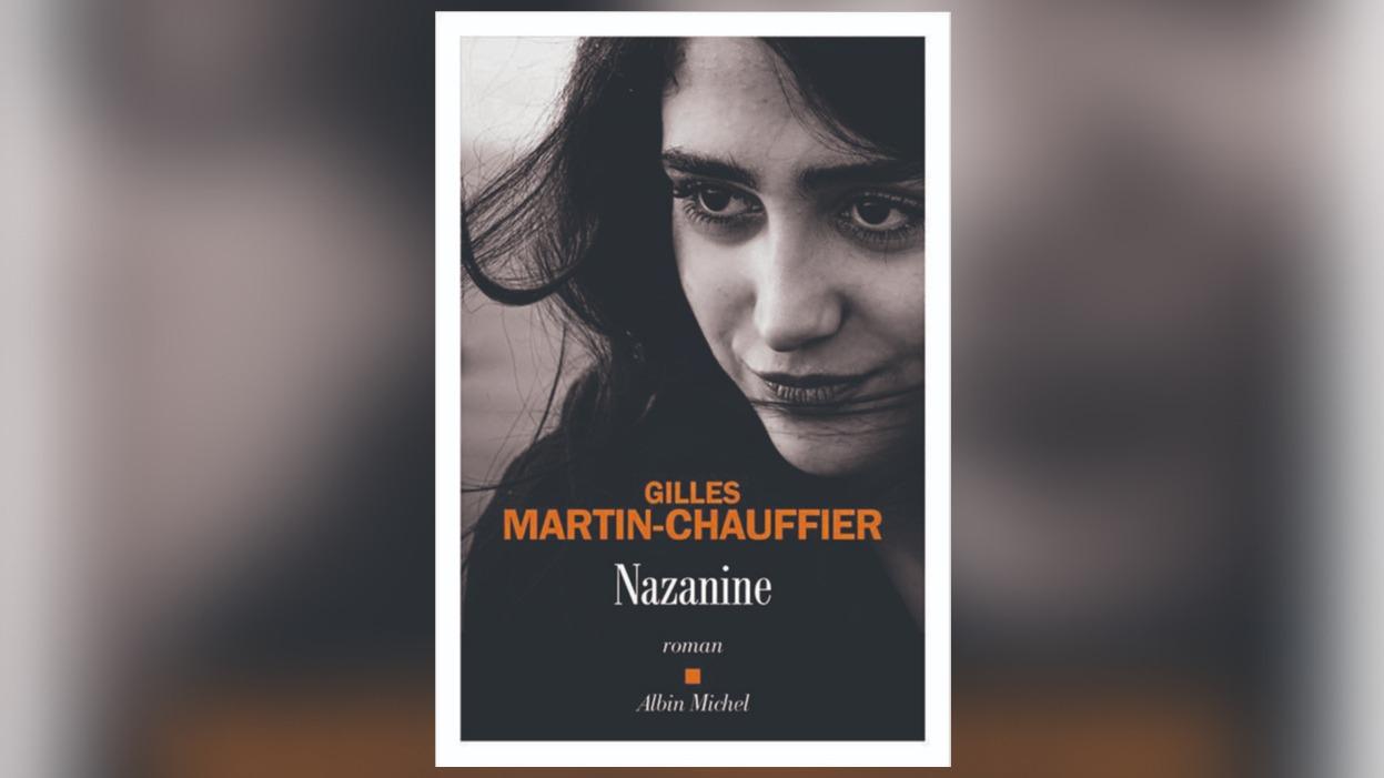 Nazanine de Gilles Martin-Chauffier : l’amour au temps de la révolution