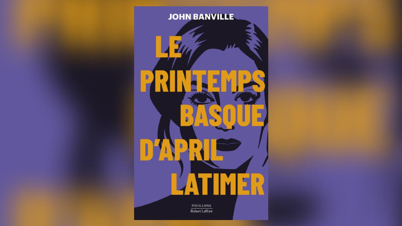 Le Printemps basque d’April Latimer, de John Banville : le romancier et le médecin enquêteur