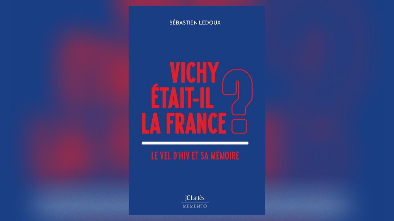 Vichy était-il la France ? de Sébastein Ledoux : la mémoire du Vél’ d’Hiv’