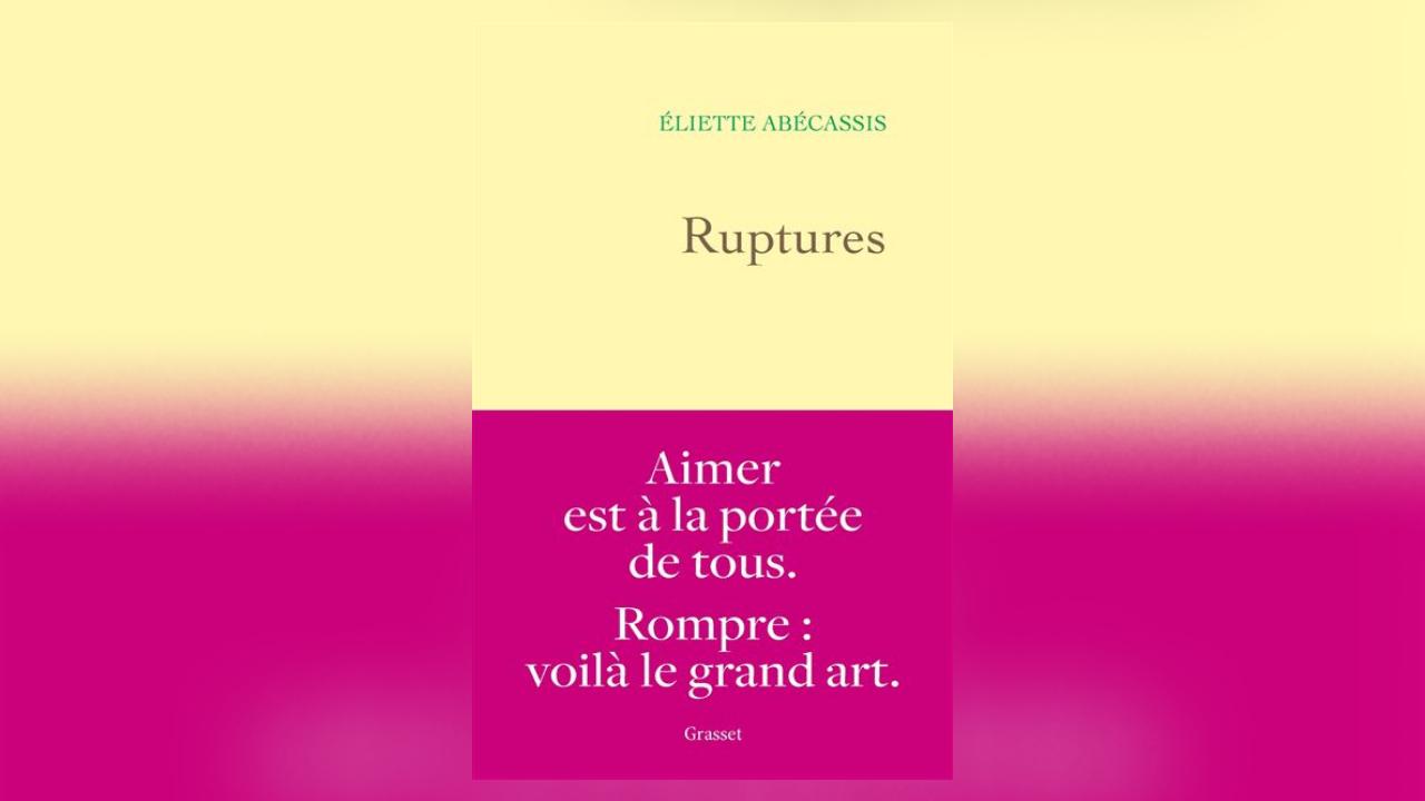 Ruptures, d’Éliette Abécassis : de l’art de se séparer avec panache