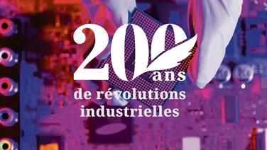 200 ans de révolutions industrielles
