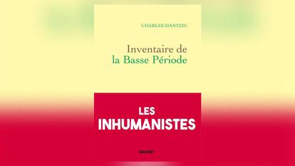 Charles Dantzig, Inventaire de la basse période, Grasset, 448 p., 24 euros.