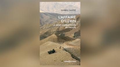 L’affaire d’Uzbin - La mort combattante en procès, Yann Barthe, 224 p., 23€.