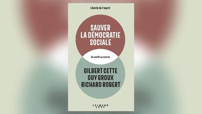 Sauver la démocratie sociale, de Gilbert Cette, Guy Groux et Richard Robert, Calmann Lévy, 220 p., 19,50 €.