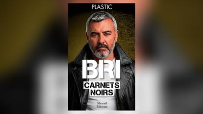 BRI, carnets noirs, de Patrick Bertrand, alias «Plastic», Mareuil Éditions, 334 pages, 22 euros.