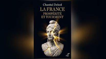 La France, prospérité et tourments, de Chantal Delsol.