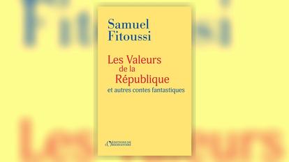 Samuel Fitoussi, Les Valeurs de la République et autres contes fantastiques, L’Observatoire, 300 p., 23 €