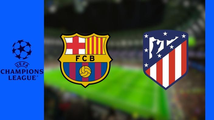 Barcelone – Atletico Madrid : Sur quelle chaîne et à quelle heure voir le match de Ligue des Champions en direct ?