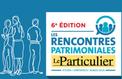 Les 6e Rencontres Patrimoniales du Particulier 