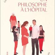 Un philosophe à l’hôpital ,quand la philosophie vient au chevet du patient