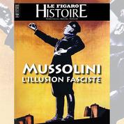 Mussolini, l’illusion fasciste