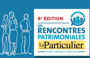 Les 6e Rencontres Patrimoniales du Particulier 