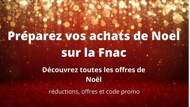 Avant Le Black Friday Preparez Noel Avec La Fnac Code Promo Et Reductions