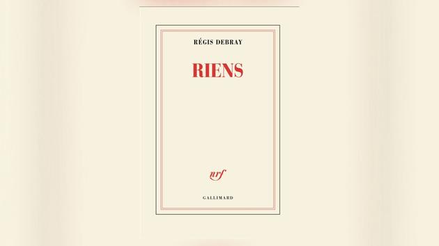 Riens, de Régis Debray: de la poudre aux lettres