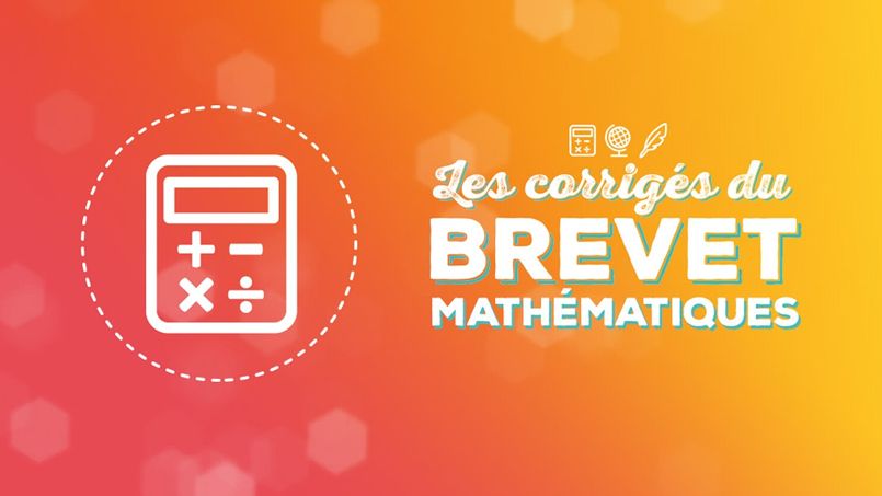 Brevet: le corrigé de l’épreuve de maths en vidéo - Le Figaro Etudiant