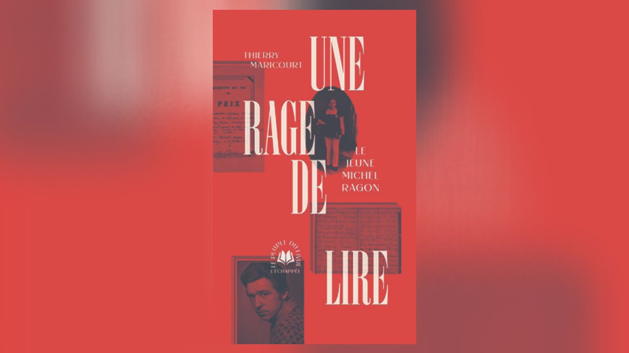 Une rage de vivre, de Thierry Maricourt: Michel Ragon, l’épopée des sans-grade