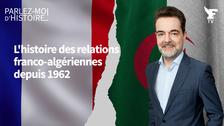 Paris-Alger: histoire d’une relation passionnelle. Suivez Parlez-moi d'Histoire animé par Guillaume Perrault