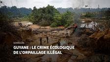 La Guyane face au crime écologique de l'orpaillage illégal