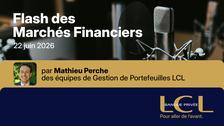 Podcast - Flash des marchés financiers du 22 juin 2026