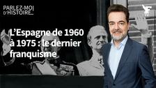 L’Espagne de 1960 à 1975 : le dernier franquisme : Suivez Parlez Moi d'Histoire animé par Guillaume Perrault