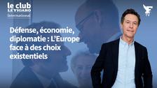 Défense, économie, organisation : quelle Europe pour demain ?