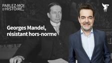 Georges Mandel, figure de l'entre-deux-guerres : suivez Parlez-moi d'Histoire animé par Guillaume Perrault