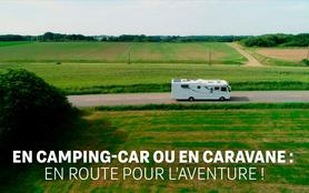 En camping-car ou en caravane : en route pour l'aventure ! (1/2)