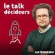 Le Talk décideurs