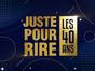 Les 40 ans de Juste pour rire