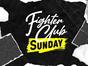 Fighter Club Sunday