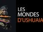 Les mondes d'Ushuaïa