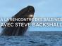 A la rencontre des baleines avec Steve Backshall