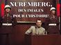 Nuremberg : des images pour l'histoire