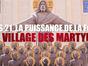 Les 21, la Puissance de la Foi : le village des martyrs