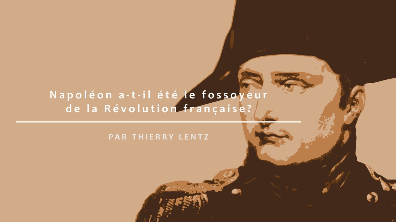 Napoléon Fossoyeur Ou Continuateur De La Révolution