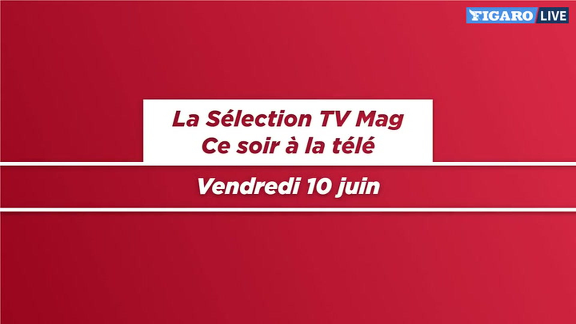 Ce soir à la télé Vendredi 10 juin