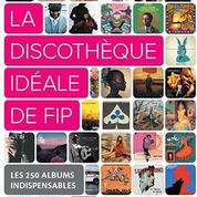 FIP présente les 250 albums essentiels pour une discothèque idéale